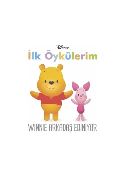 Winnie Arkadaş Ediniyor - İlk Öykülerim