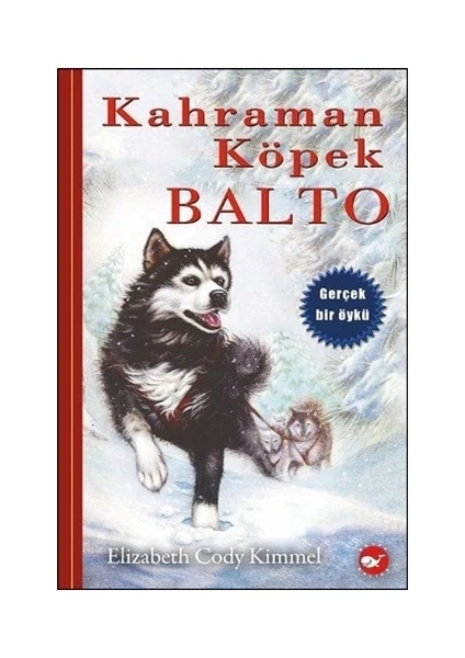 Kahraman Köpek Balto - Elizabeth Cody Kimmel