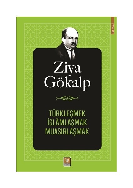 Türkleşmek İslamlaşmak Muasırlaşmak