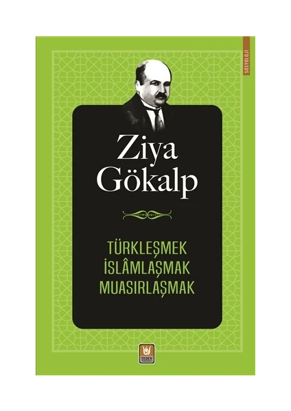 Türkleşmek İslamlaşmak Muasırlaşmak