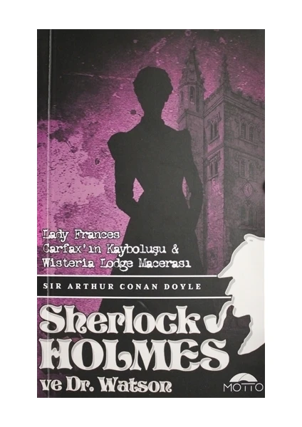 Lady Frances Carfax'ın Kayboluşu ve Wisteria Lodge Macerası - Sherlock holmes ve Dr. Watson