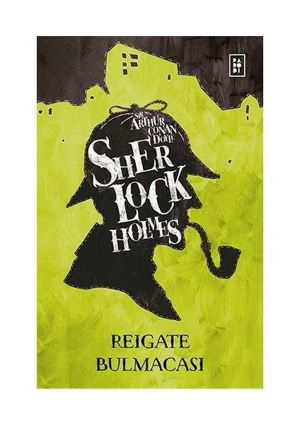 Sherlock Holmes: Reigate Bulmacası - Sir Arthur Conan Doyle