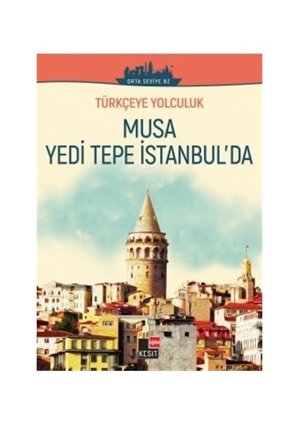 Musa Yedi Tepe İstanbul'da (Orta Seviye B2)
