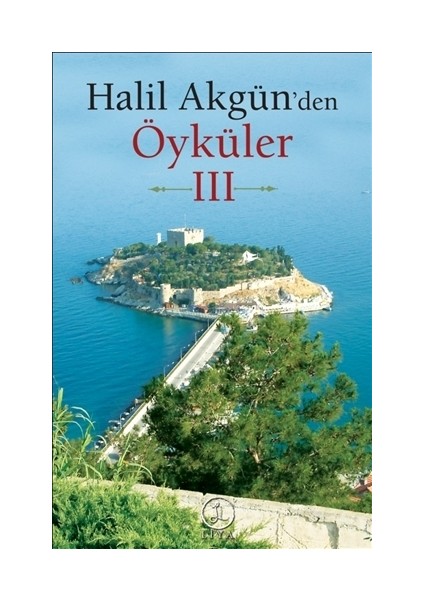Halil Akgün'den Öyküler 3