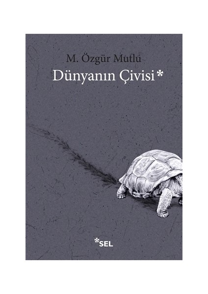 Dünyanın Çivisi - M. Özgür Mutlu