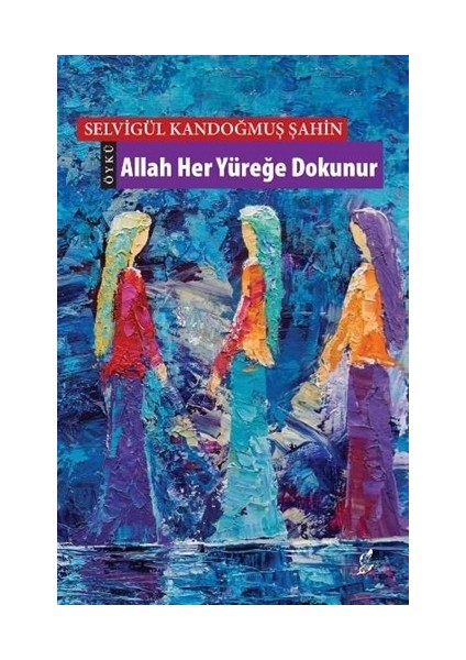 Allah Her Yüreğe Dokunur