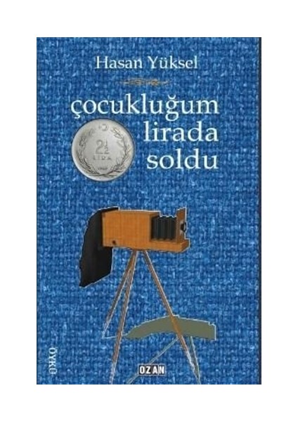 Çocukluğum İki Buçuk Lirada Soldu