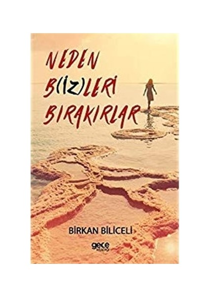 Neden Bizleri Bırakırlar