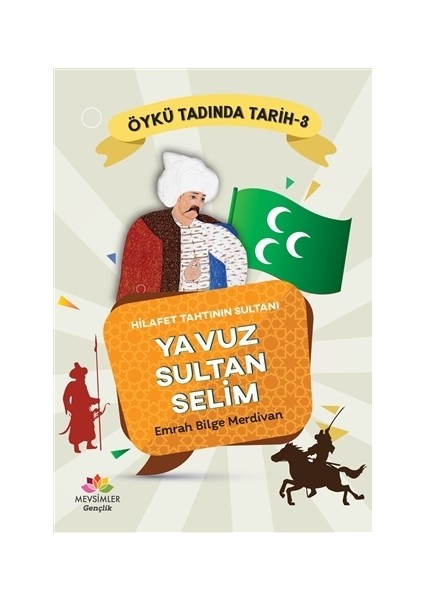 Hilafet Tahtının Sultanı Yavuz Sultan Selim - Öykü Tadında Tarih 3