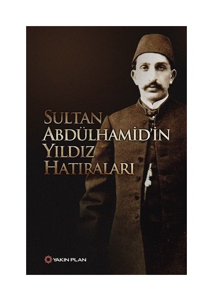 Sultan Abdülhamid’in Yıldız Hatıraları