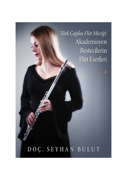 Türk Çağdaş Flüt Müziği: Akademisyen Bestecilerin Flüt Eserleri