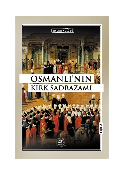 Osmanlı'nın Kırk Sadrazamı (2. Cilt)