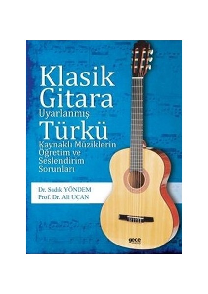 Klasik Gitara Uyarlanmış Türkü Kaynaklı Müziklerin Öğretim ve Seslendirim Sorunları