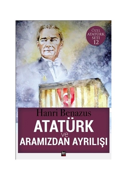 Atatürk ve Aramızdan Ayrılışı