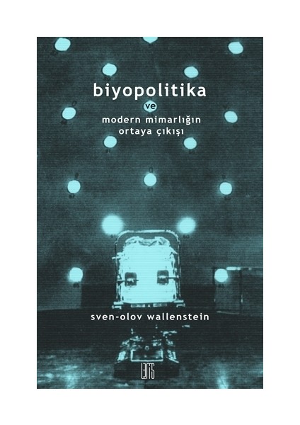 Biyopolitika ve Modern Mimarlığın Ortaya Çıkışı