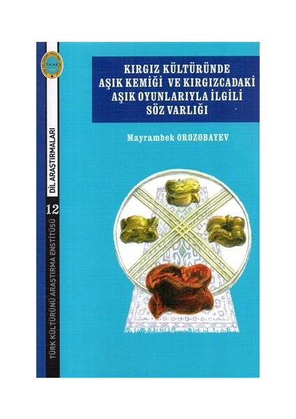 Kırgız Kültüründe Aşık Kemiği ve Kırgızcadaki Aşık Oyunlarıyla İlgili Söz Varlığı