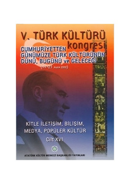 5.Türk Kültürü Kongresi - Cumhuriyetten Günümüze Türk Kültürünün Dünü, Bugünü ve Yarını (17 - 21 Aralık 2002)