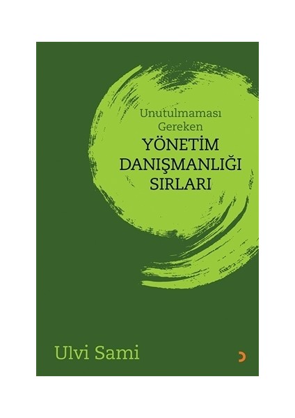 Unutulmaması Gereken Yönetim Danışmanlığı Sırları