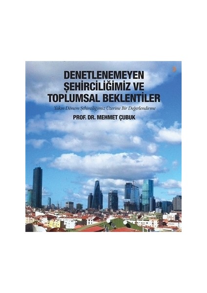 Denetlenemeyen Şehirciliğimiz ve Toplumsal Beklentiler
