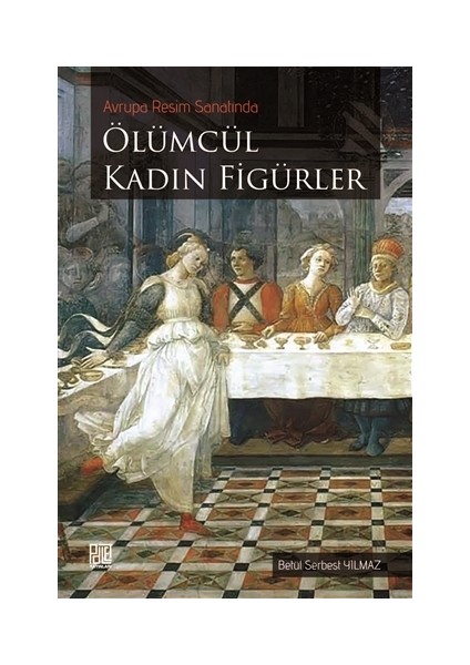 Avrupa Resim Sanatında Ölümcül Kadın Figürler