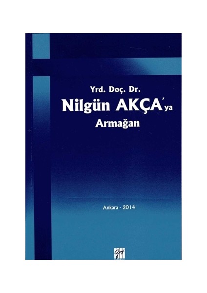 Yrd. Doç. Dr. Nilgün Akça'ya Armağan