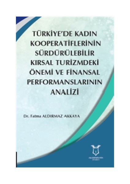 Türkiye’de Kadın Kooperatiflerinin Sürdürülebilir Kırsal Turizmdeki Önemi ve Finansal Performanslarının Analizi