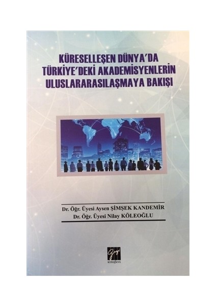 Küreselleşen Dünya'da Türkiye'deki Akademisyenlerin Uluslararasılaşmaya Bakışı