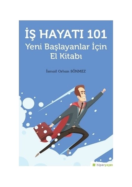 İş Hayatı 101 - Yeni Başlayanlar İçin El Kitabı