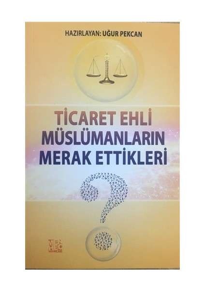 Ticaret Ehli Müslümanların Merak Ettikleri?