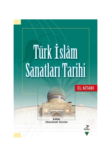 Türk İslam Sanatları Tarihi - El Kitabı