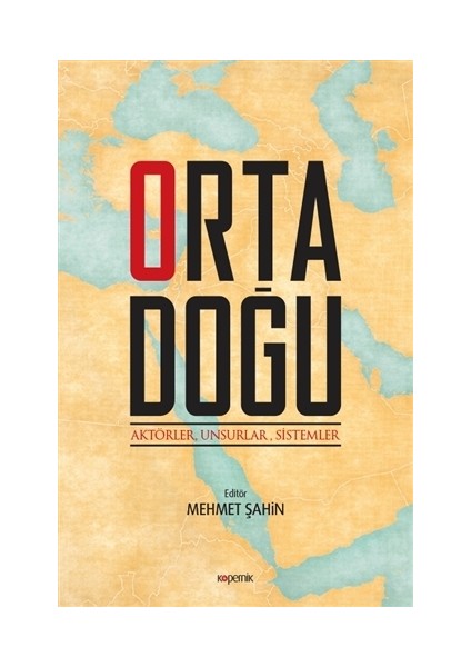 Ortadoğu: Aktörler Unsurlar Sistemler