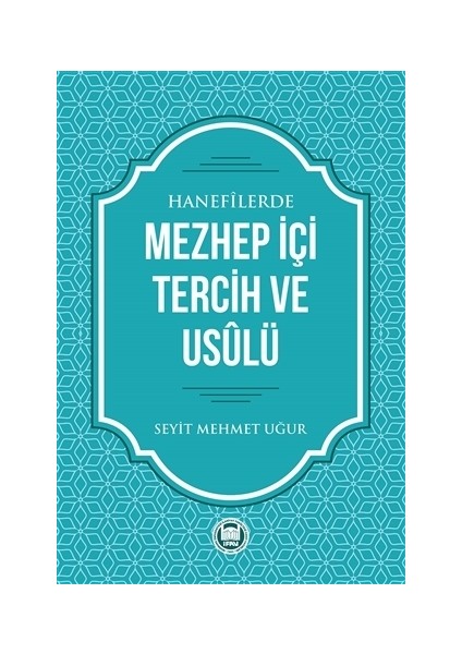 Hanefilerde Mezhep İçi Tercih ve Usulü