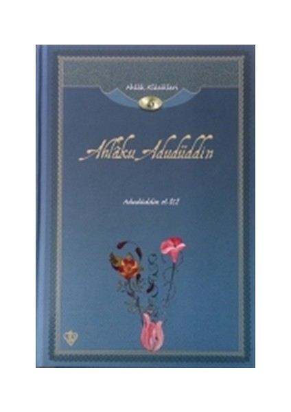 Ahlak Klasikleri 6 - Ahlaku Adudüddin