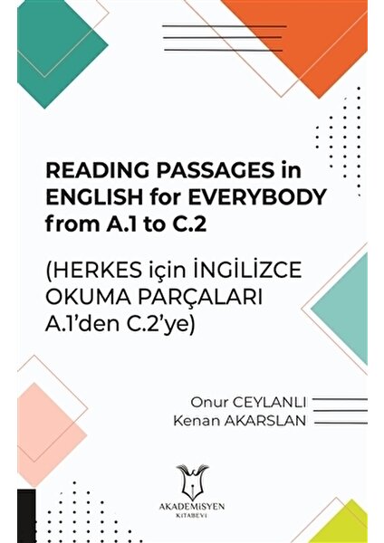 Akademisyen Kitabevi Reading Passages in English for Everybody From A.1 to C.2 - Herkes için İngilizce Okuma Parçaları A.1'den C.2'ye