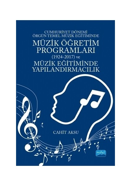 Cumhuriyet Dönemi Örgün Temel Müzik Eğitiminde Müzik Öğretim Programları (1924-2017) ve Müzik Eğitiminde Yapılandırmacılık