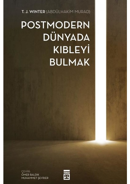 Postmodern Dünyada Kıbleyi Bulmak-T. J. Winter