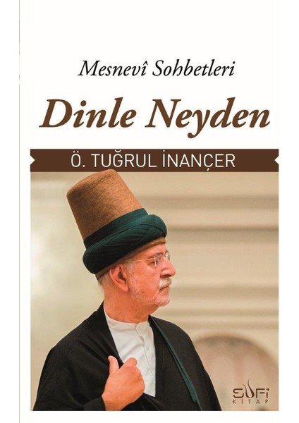 Dinle Neyden - Mesnevi Sohbetleri