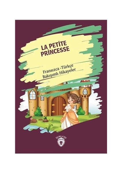 La Petite Princesse (Küçük Prenses) Fransızca Türkçe Bakışımlı Hikayeler