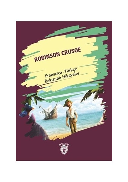 Robinson Crusoe (Robinson Crusoe) Fransızca Türkçe Bakışımlı Hikayeler