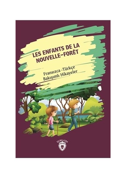 Les Enfants De la Nouvelle - Foret (Yeni Ormanın Çocukları) Fransızca Türkçe Bakışımlı Hikayeler