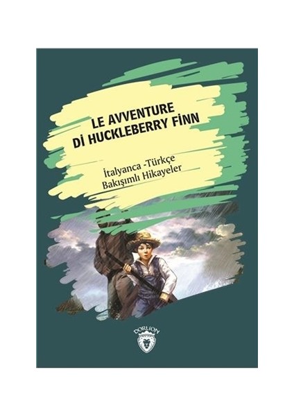 Le Avventure Di Huckleberry Finn (Huckleberry Finn´in Maceraları) İtalyanca Türkçe Bakışımlı Hikayeler