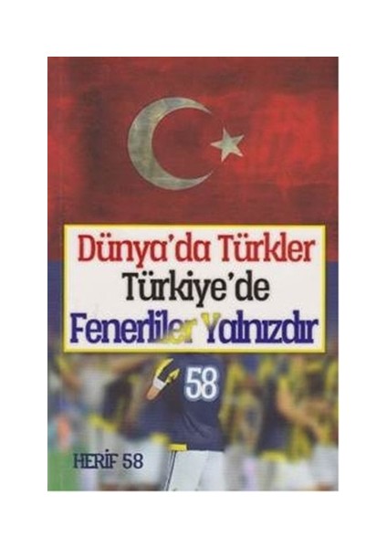 Dünya'da Türkler Türkiye'de Fenerliler Yalnızdır
