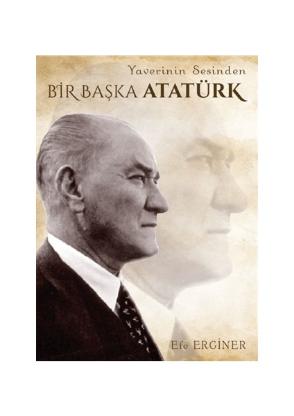 Yaverinin Sesinden Bir Başka Atatürk