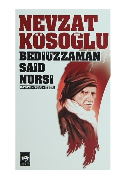 Bediüzzaman Said Nursi - Nevzat Kösoğlu