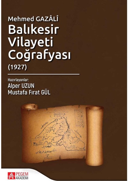 Mehmed Gazali Balıkesir Vilayeti Coğrafyası(1927) - Alper Uzun - Mustafa Fırat Gül