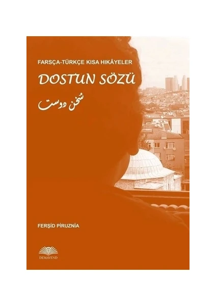 Dostun Sözü - Farsça-Türkçe Kısa Hikayeler