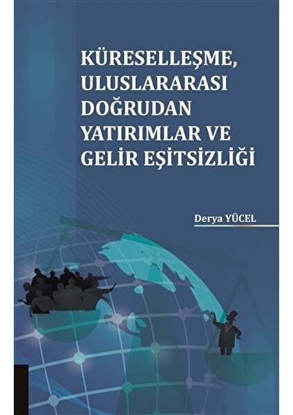 Küreselleşme Uluslararası Doğrudan Yatırımlar ve Gelir Eşitsizliği