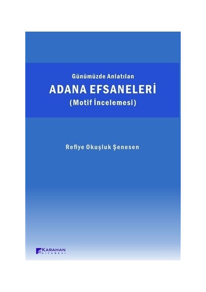 Günümüzde Anlatılan Adana Efsaneleri (Motif İncelemesi)