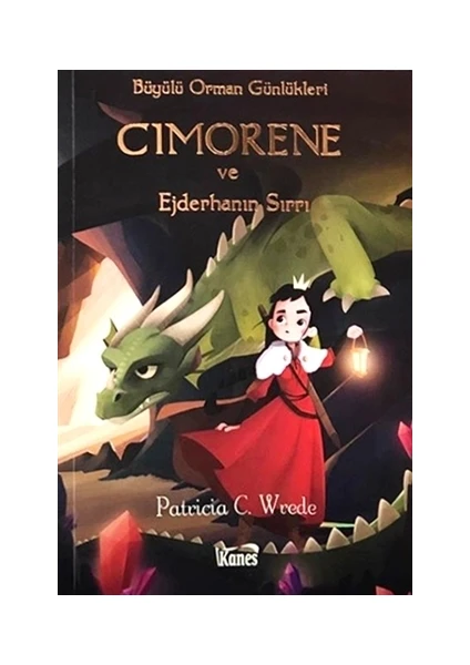 Cimorene ve Ejderhanın Sırrı - Büyülü Orman Günlükleri