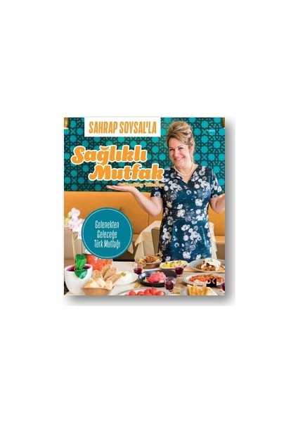 Sahrap Soysal’la Sağlıklı Mutfak - Sahrap Soysal